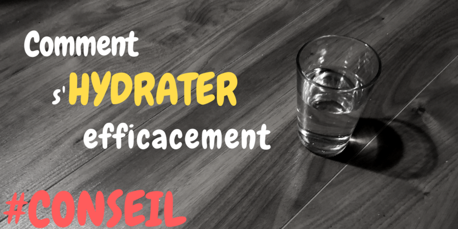 Comment s'hydrater efficacement ?
