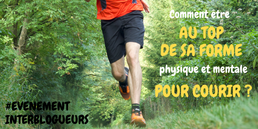 Evénement inter blogueurs Comment être au top de sa forme physique et mentale